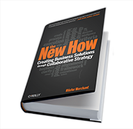 The New How: Creating Business Solutions Through Collaborative Strategy The New How: Creating Business Solutions Through Collaborative Strategy